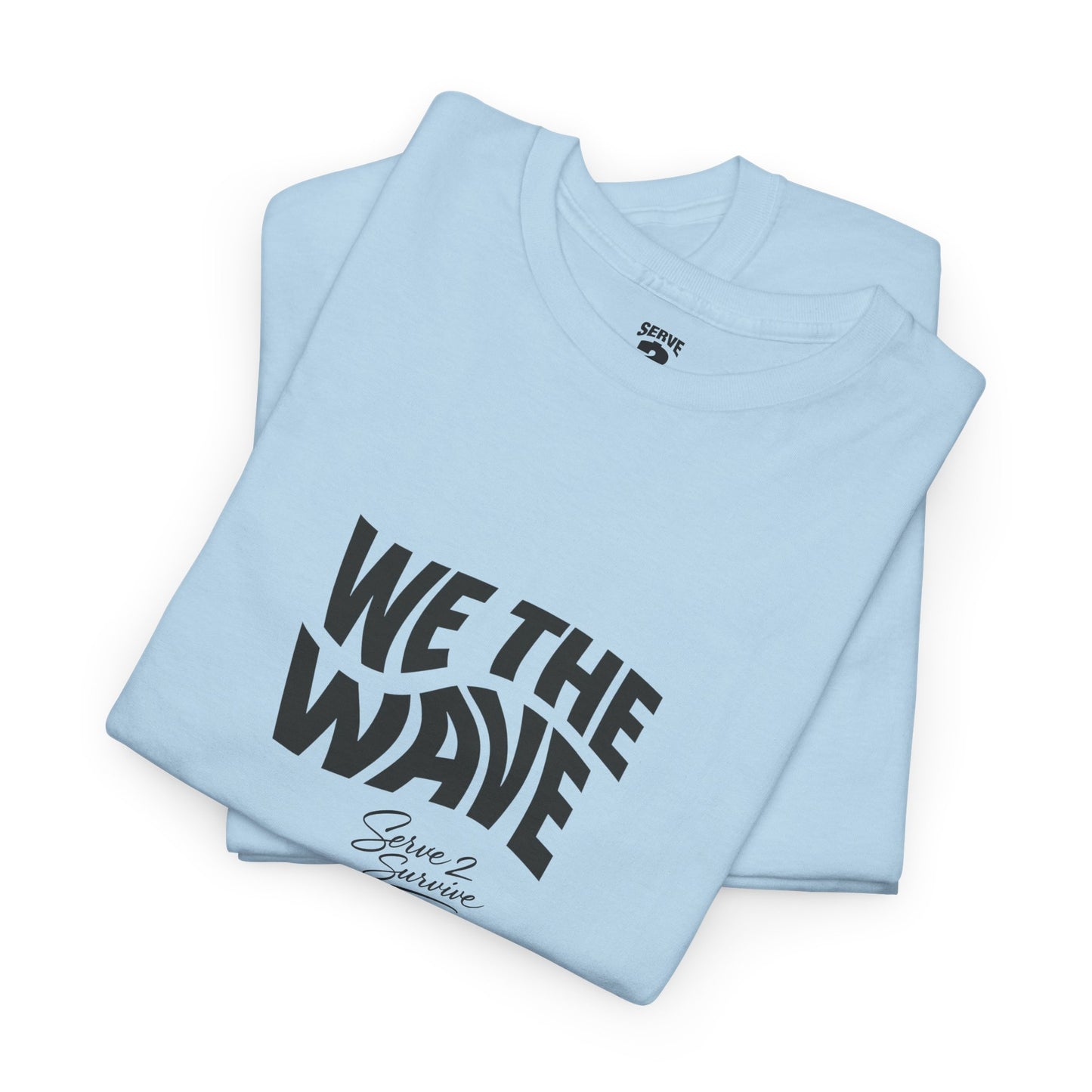 Serve 2 Survive® We The Wave TShirt