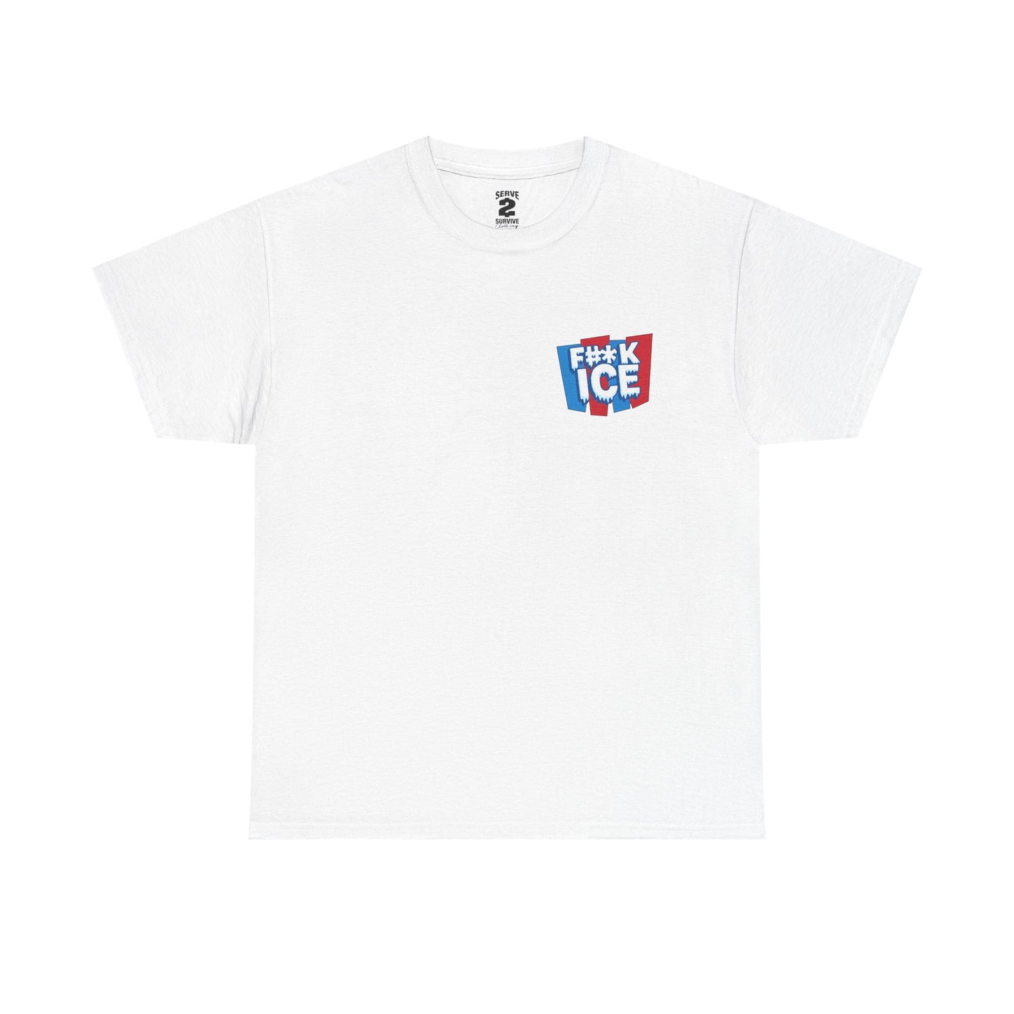 Serve 2 Survive® F#*K ICE T-Shirt
