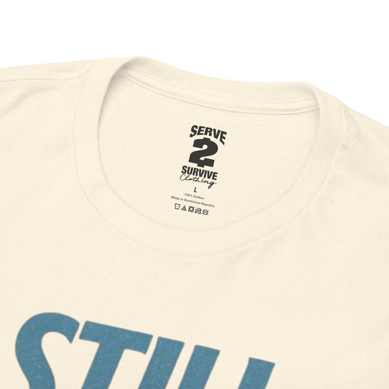 Still Servin' T-Shirt