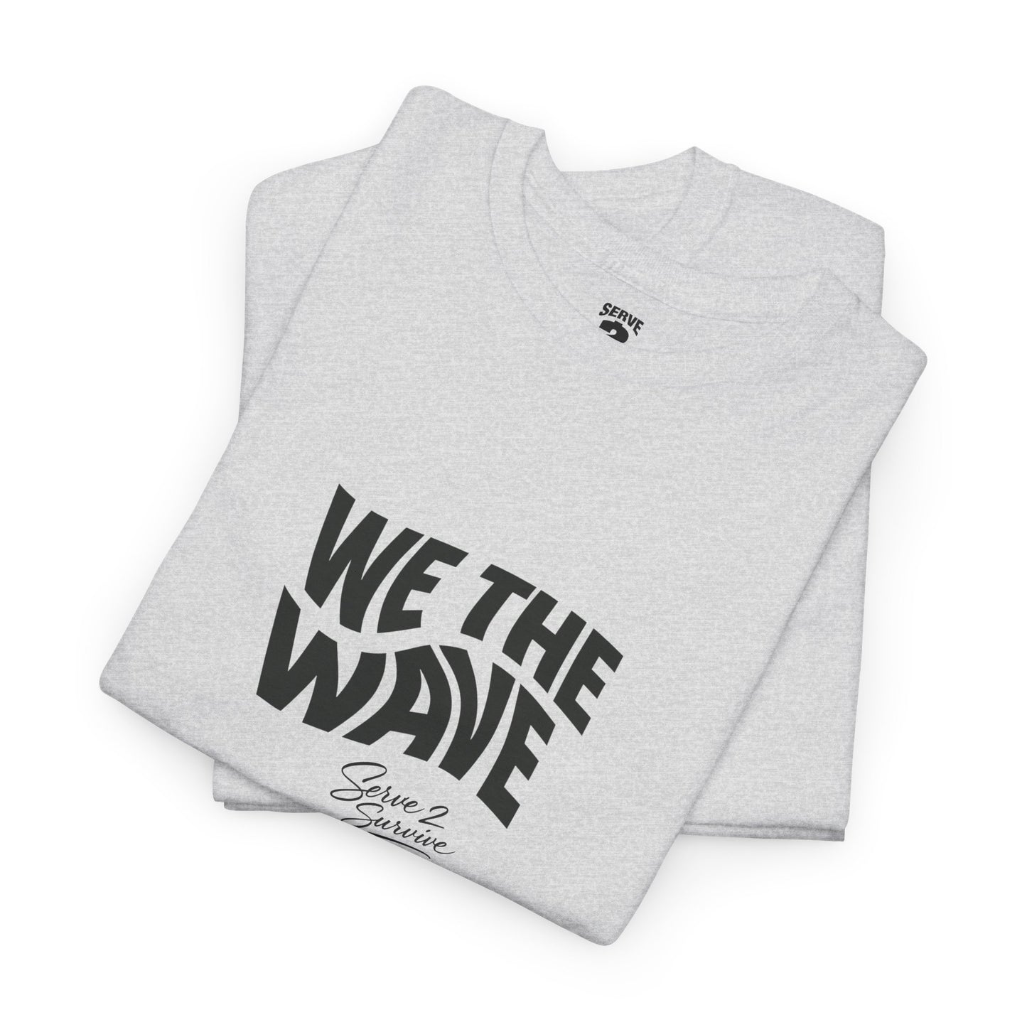 Serve 2 Survive® We The Wave TShirt
