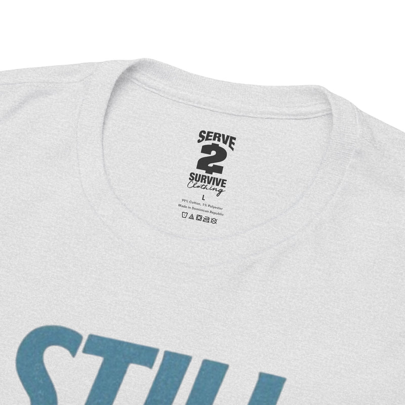 Still Servin' T-Shirt