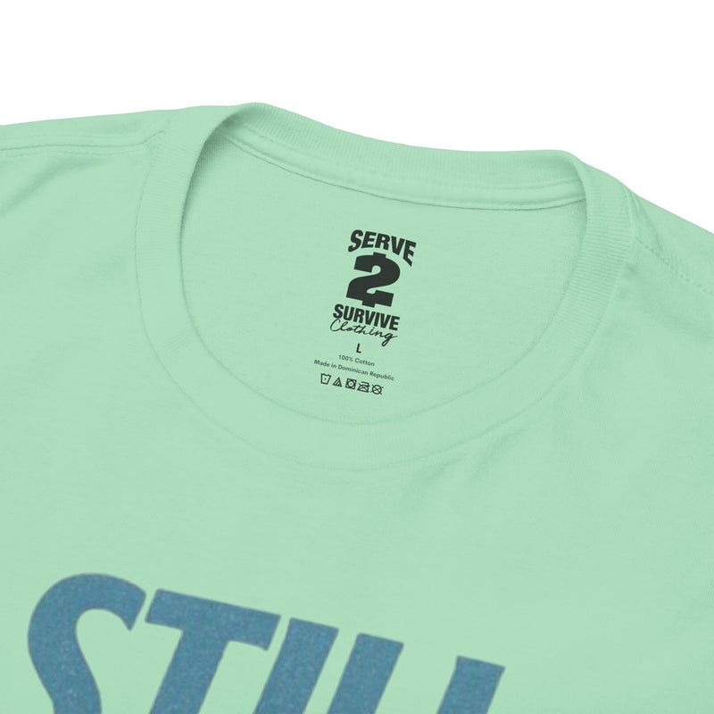 Still Servin' T-Shirt