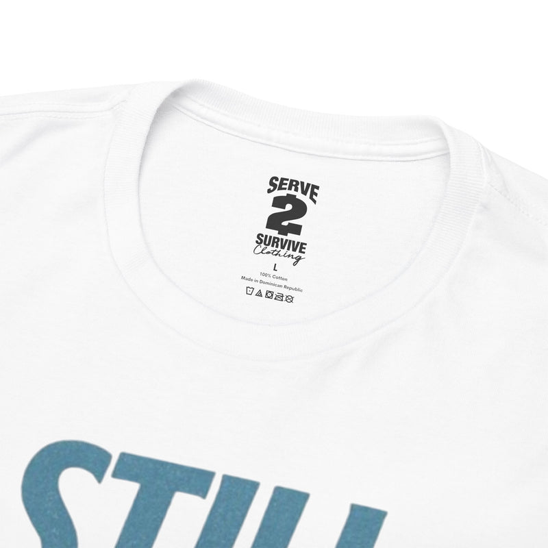 Still Servin' T-Shirt